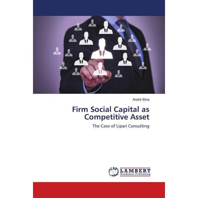 Firm Social Capital as Competitive Asset, Fachbücher von André Silva