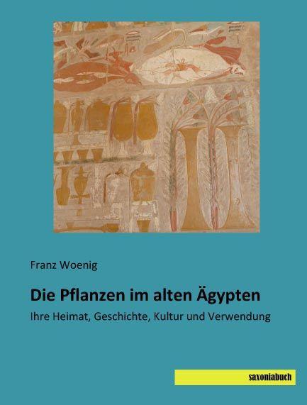 Produktbild Die Pflanzen im alten Ägypten (Deutsch, Franz Woenig, 2015)