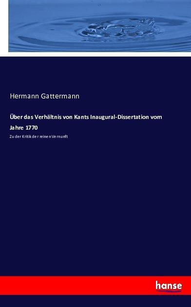 Produktbild Über das Verhältnis von Kants Inaugural-Dissertation vom Jahre 1770 (Deutsch, Hermann Gattermann, 2016)