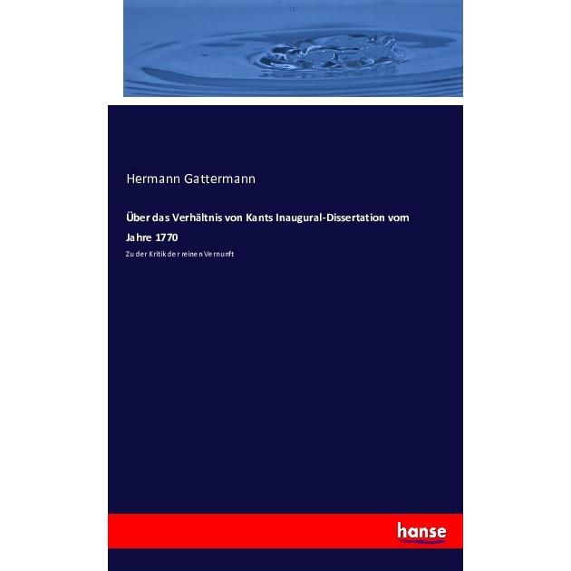 Über das Verhältnis von Kants Inaugural-Dissertation vom Jahre 1770, Fachbücher von Hermann Gattermann