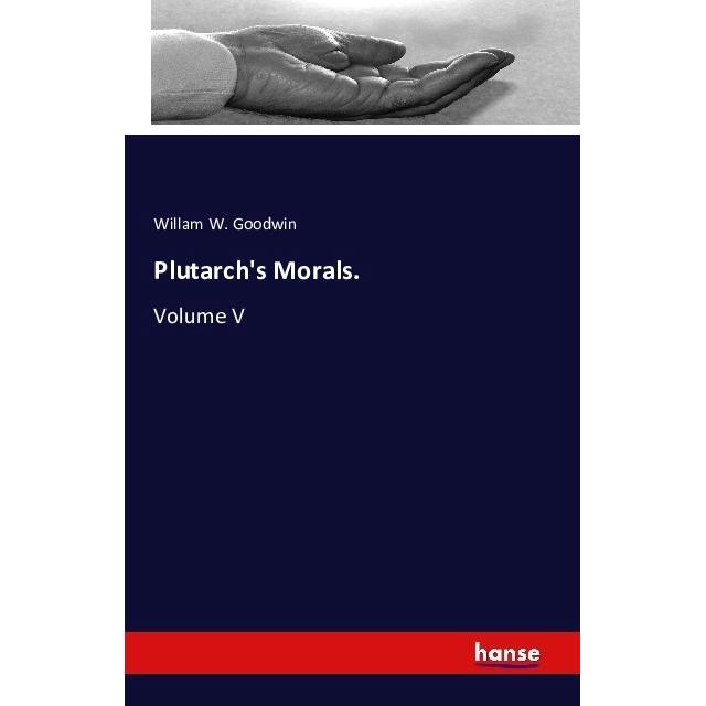Plutarch's Morals., Sachbücher von Willam W. Goodwin
