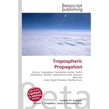 Tropospheric Propagation, Fachbücher von Lambert M. Surhone, Miriam T. Timpledon, Susan F. Marseken