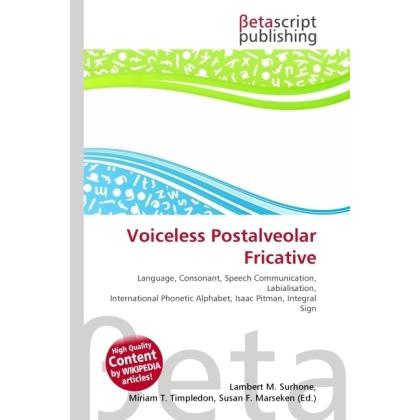 Voiceless Postalveolar Fricative, Fachbücher von Lambert M. Surhone, Miriam T. Timpledon, Susan F. Marseken