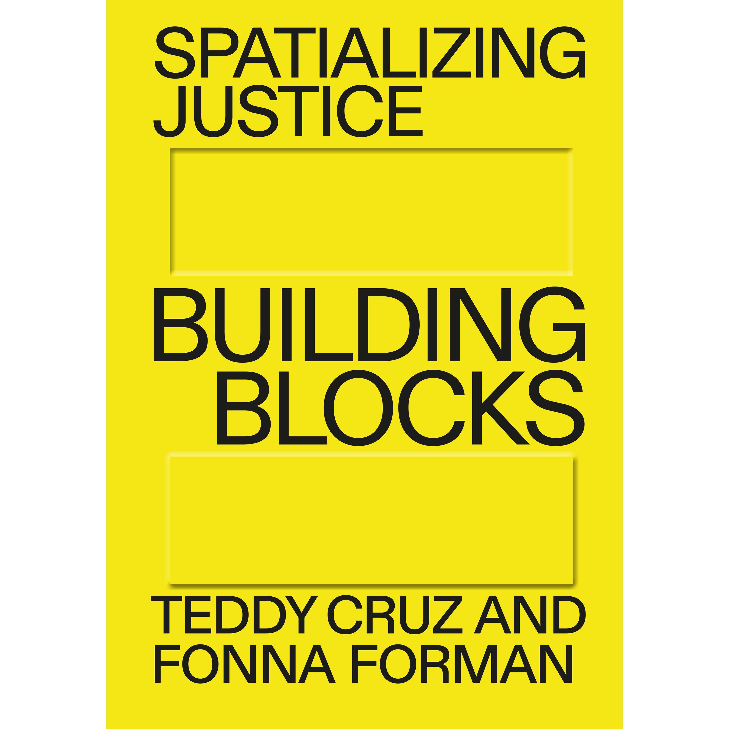 Spatializing Justice, Sachbücher von Fonna Forman, Teddy Cruz, ESTUDIO TEDDY CRUZ + FONNA FORMAN, NODE Berlin Oslo