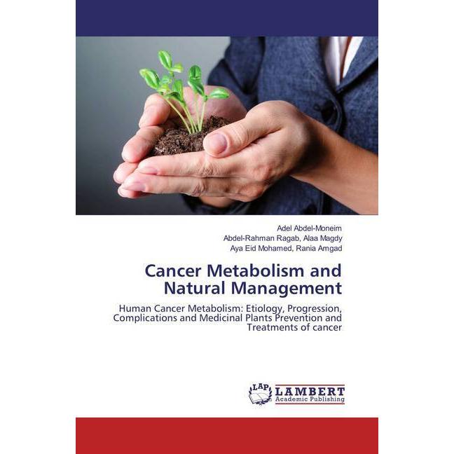 Cancer Metabolism and Natural Management, Fachbücher von Rania Amgad, Abdel-Rahman Ragab, Aya Eid Mohamed, Alaa Magdy, A...