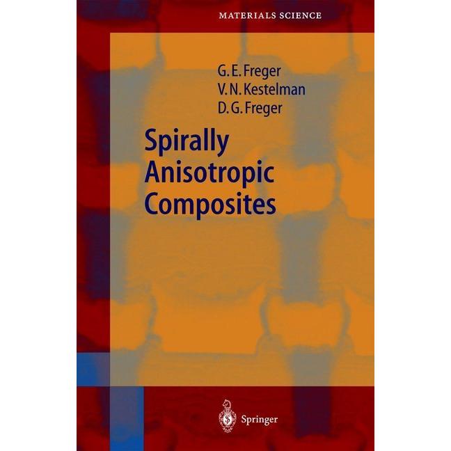 Spirally Anisotropic Composites, Fachbücher von V. N. Kestelman, Dmitry Garrievich Freger, Garry Efimovich Freger