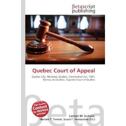 Quebec Court of Appeal, Fachbücher von Lambert M. Surhone, Miriam T. Timpledon, Susan F. Marseken