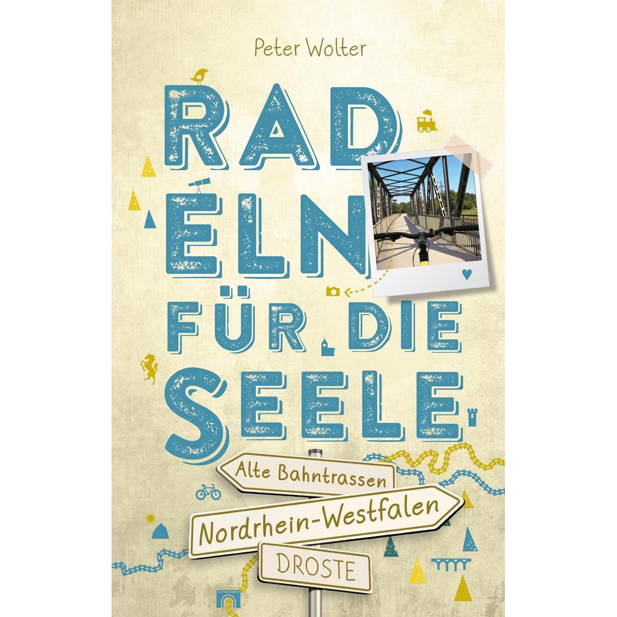 Nordrhein-Westfalen - Alte Bahntrassen. Radeln für die Seele, Ratgeber von Peter Wolter