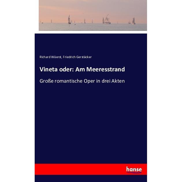 Vineta oder: Am Meeresstrand, Belletristik von Friedrich Gerstäcker, Richard Wüerst
