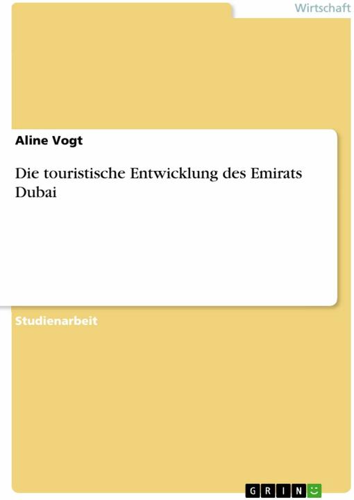 Produktbild Die touristische Entwicklung des Emirats Dubai (Deutsch, Aline Vogt, 2011)