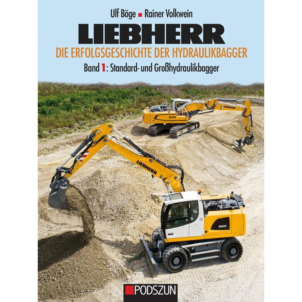 Liebherr - Die Erfolgsgeschichte der Hydraulikbagger 1, Ratgeber von Rainer Volkwein, Ulf Böge