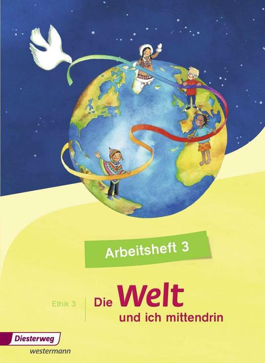 Produktbild Die Welt - und ich mittendrin 3. Schuljahr. Ethik. Arbeitsheft (Deutsch, Diane Rothe, Silke Nitschel, 2016)