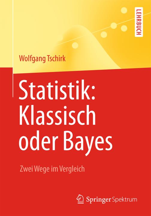 Produktbild Statistik: Klassisch oder Bayes (Deutsch, Wolfgang Tschirk, 2014)