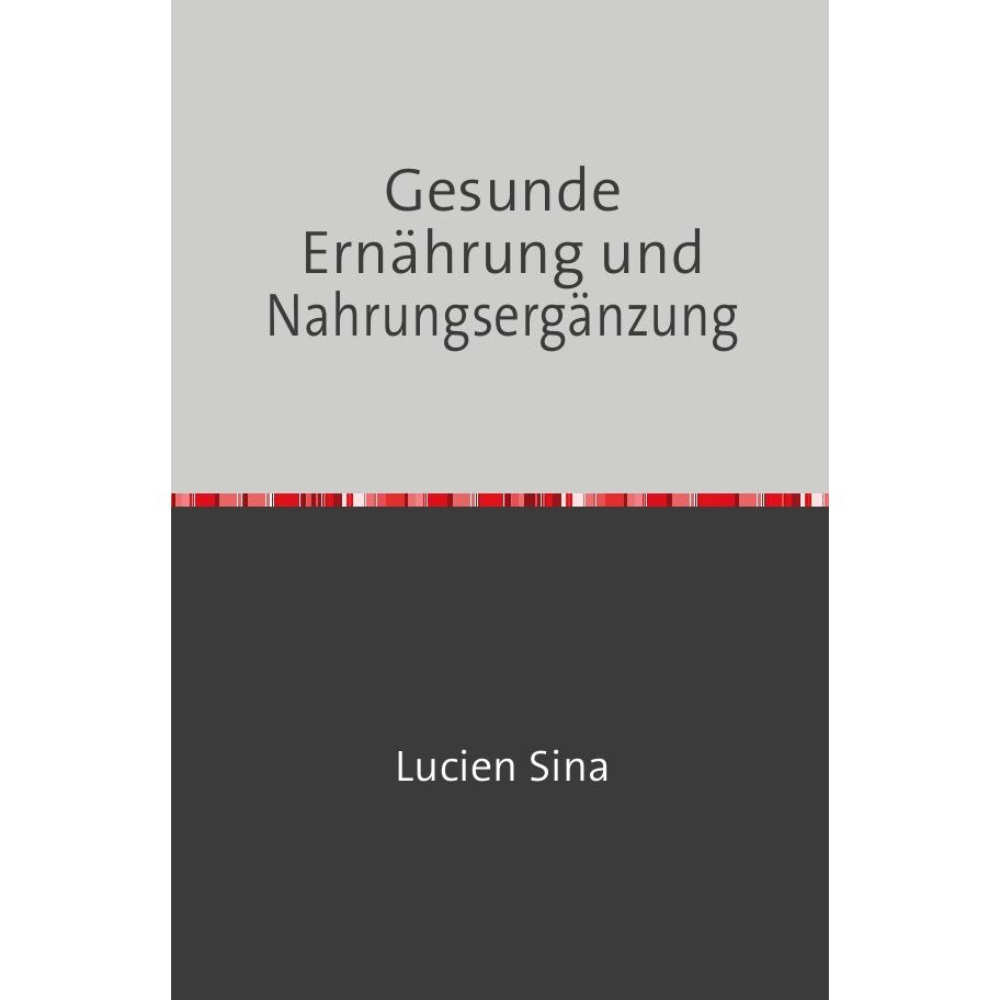epubli Gesunde Ernährung und Nahrungsergänzung (Deutsch, Lucien Sina, 2024) (57014592)
