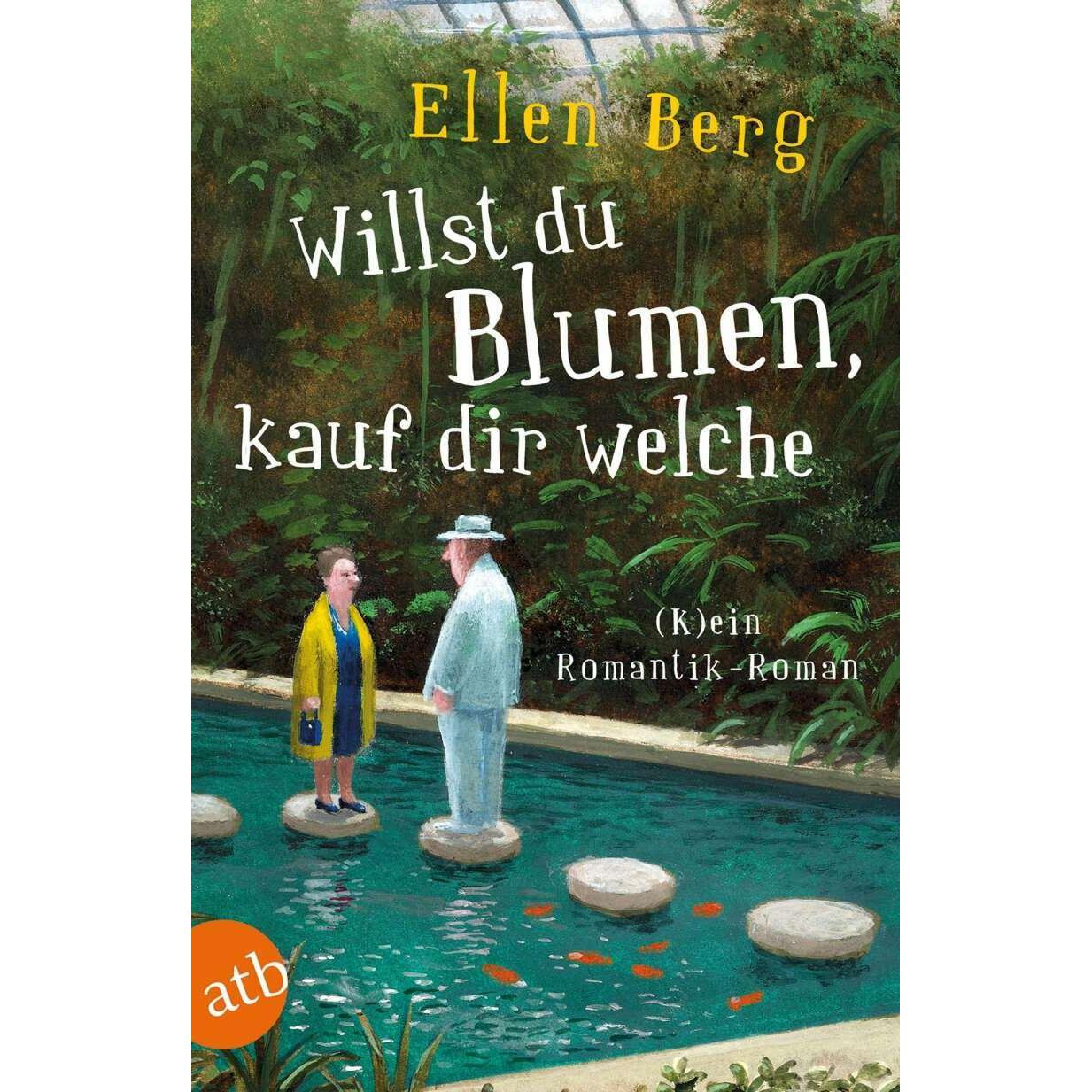 Willst du Blumen, kauf dir welche, Belletristik von Ellen Berg