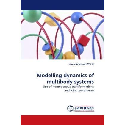 Modelling dynamics of multibody systems, Fachbücher von Iwona Adamiec-Wójcik