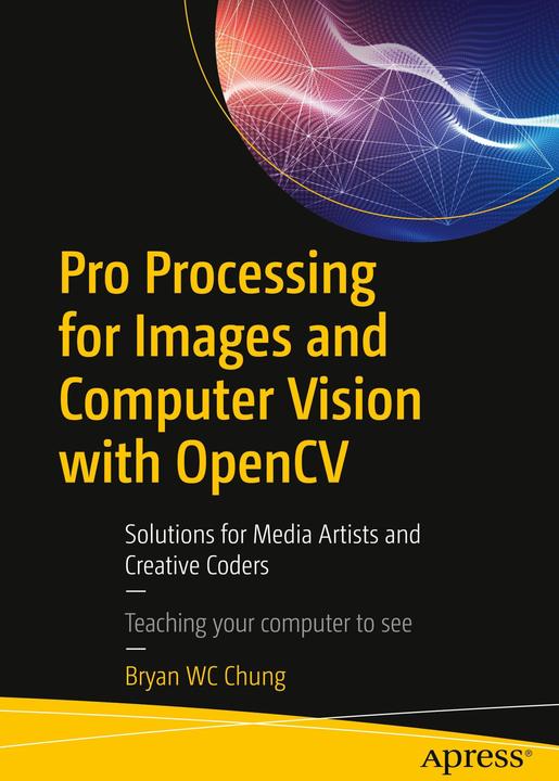 Produktbild Pro Processing for Images and Computer Vision with OpenCV (Englisch, Wai Ching Chung, Bryan Wc Chung, 2017)