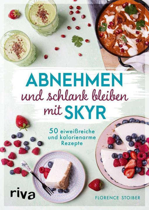 Abnehmen und schlank bleiben mit Skyr (German, Florence Stoiber, 2019)
