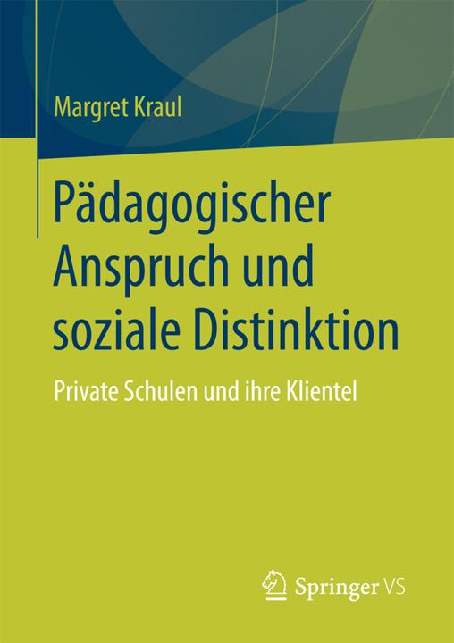 Produktbild Pädagogischer Anspruch und soziale Distinktion (Deutsch, Margret Kraul, 2017)