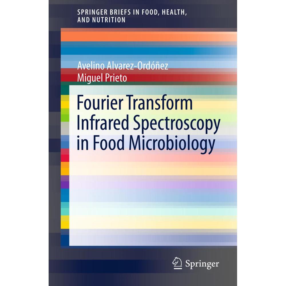 Fourier Transform Infrared Spectroscopy in Food Microbiology, Fachbücher von Avelino Alvarez-Ordóñez, Miguel Prieto