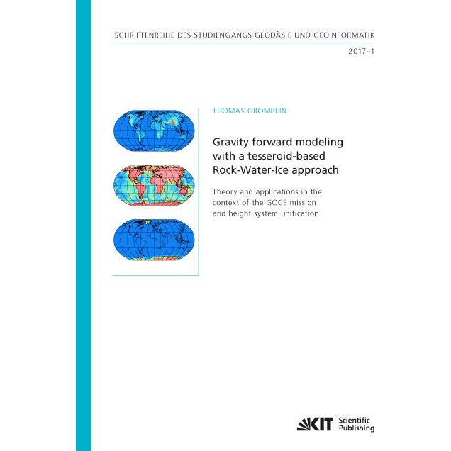 Gravity forward modeling with a tesseroid-based Rock-Water-Ice approach - Theory and applications in, Fachbücher von Tho...