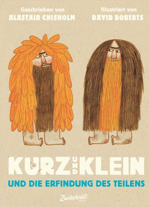 Produktbild Zuckersüss Kurz und Klein: Die Erfindung des Teilens (Deutsch, David Roberts, Pia Jüngert, Alistair Chisholm, 2023)