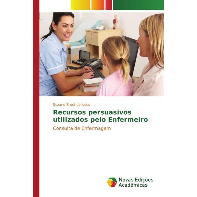 Recursos persuasivos utilizados pelo Enfermeiro, Fachbücher von Suzane Brust de Jesus