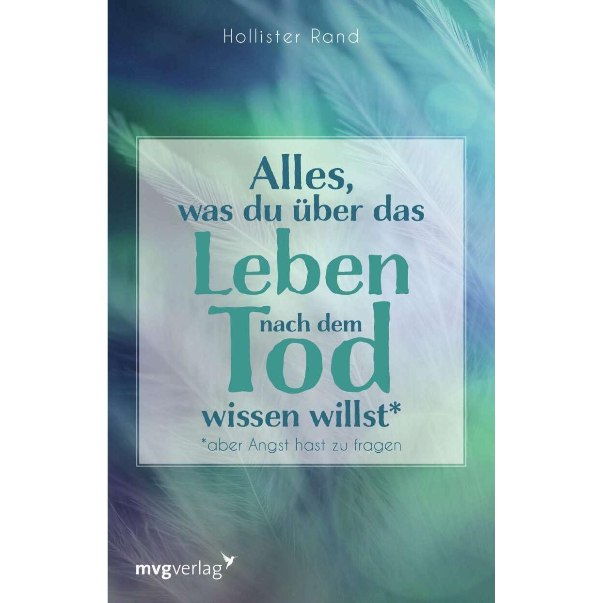 Alles, was du über das Leben nach dem Tod wissen willst, Ratgeber von Hollister Rand