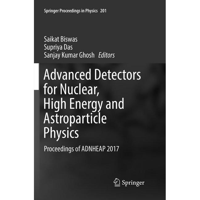 Advanced Detectors for Nuclear, High Energy and Astroparticle Physics, Fachbücher von Saikat Biswas, Supriya Das, Sanjay...