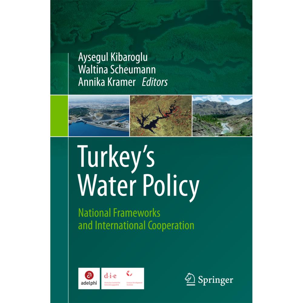 Turkey's Water Policy, Fachbücher von Aysegul Kibaroglu, Waltina Scheumann, Annika Kramer