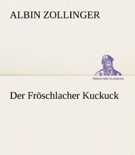 Produktbild Der Fröschlacher Kuckuck (Deutsch, Albin Zollinger, 2012)