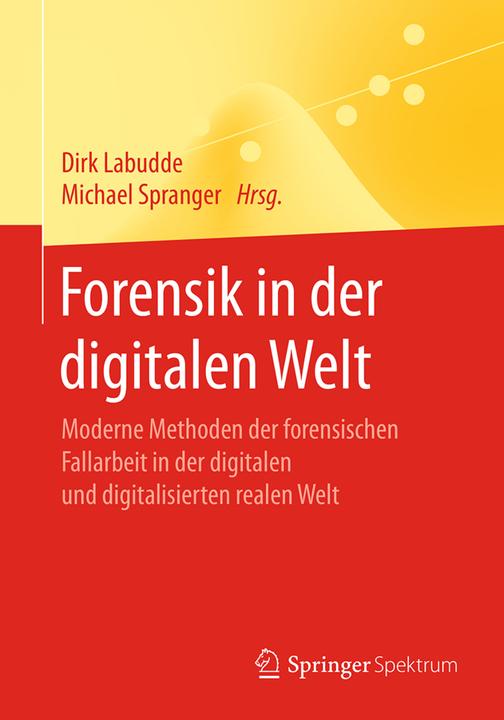 Produktbild Forensik in der digitalen Welt (Deutsch, Dirk Labudde, Michael Spranger, 2017)
