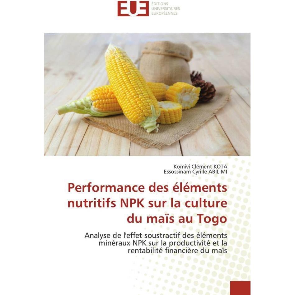 Performance des éléments nutritifs NPK sur la culture du maïs au Togo, Fachbücher von Essossinam Cyrille ABILIMI, Komivi...