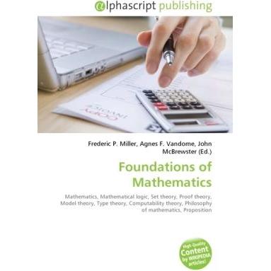 Foundations of Mathematics, Fachbücher von Agnes F. Vandome, Frederic P. Miller, John McBrewster