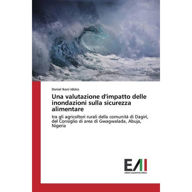 Una valutazione d'impatto delle inondazioni sulla sicurezza alimentare, Fachbücher von Daniel Ikani Idoko