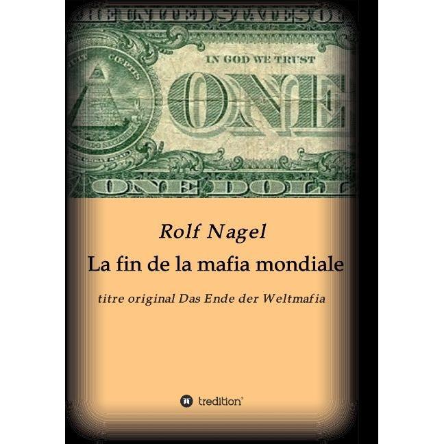 La fin de la mafia mondiale, Belletristik von Rolf Nagel