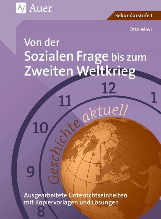 Produktbild Geschichte aktuell. Von der sozialen Frage bis zum 2. Weltkrieg (Deutsch, Otto Mayr, 2023)