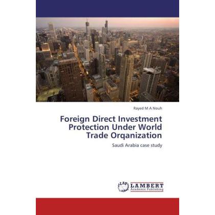 Foreign Direct Investment Protection Under World Trade Orqanization, Fachbücher