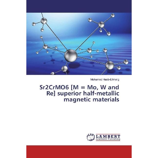 Sr2CrMO6 (M = Mo, W and Re) superior half-metallic magnetic materials, Fachbücher von Mohamed Hasb-Elkhalig