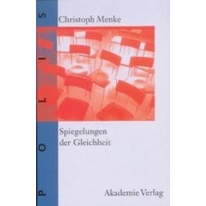 Menke,C.:Spiegelungen der Gleichheit, Sachbücher von Christoph Menke