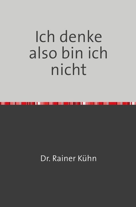 Produktbild Ich denke also bin ich nicht (Rainer Kühn, Deutsch)