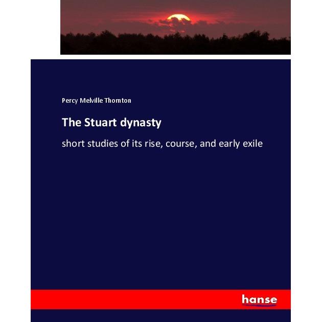The Stuart dynasty, Fachbücher von Percy Melville Thornton