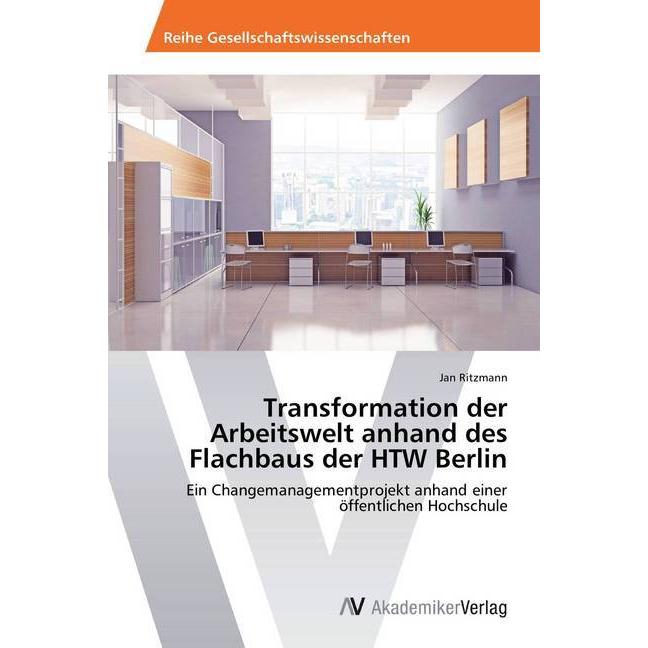 Transformation der Arbeitswelt anhand des Flachbaus der HTW Berlin, Fachbücher von Jan Ritzmann