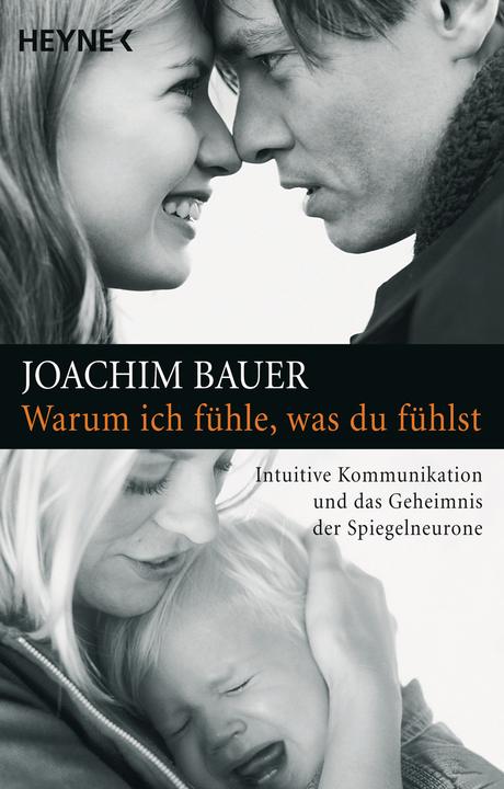Actual product image Warum ich fühle, was du fühlst (German, Joachim Bauer, 2006)