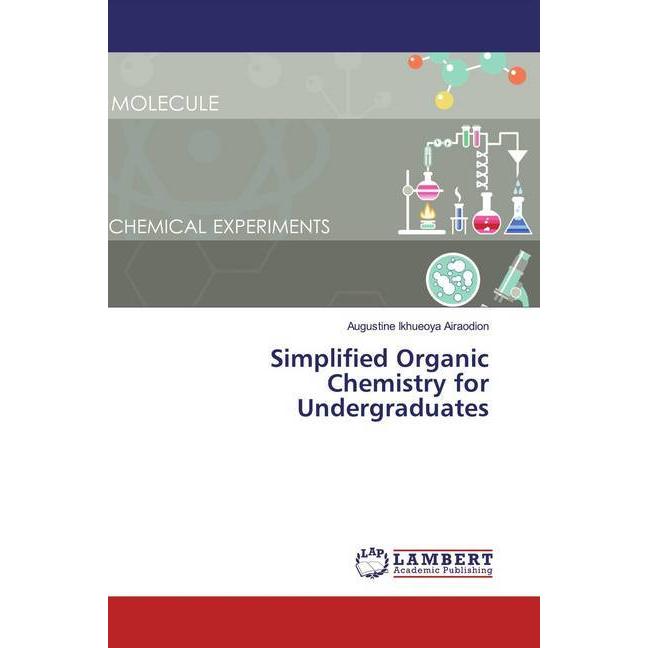 Simplified Organic Chemistry for Undergraduates, Fachbücher von Augustine Ikhueoya Airaodion