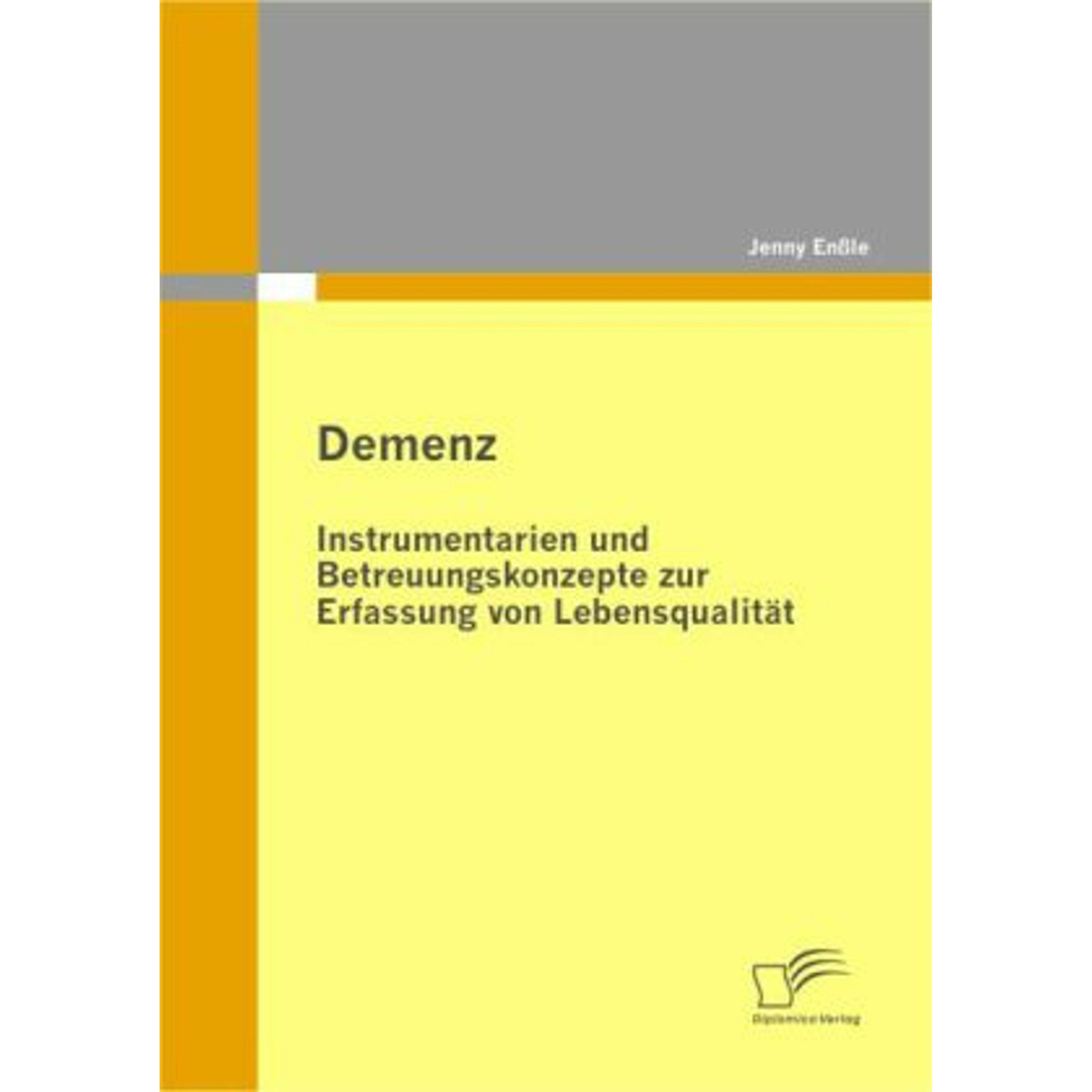 Demenz: Instrumentarien und Betreuungskonzepte zur Erfassung von Lebensqualitt, Fachbücher von Jenny Enssle