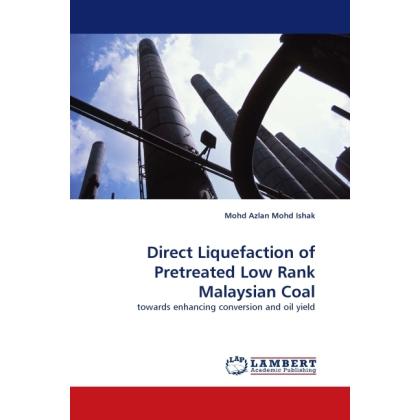 Direct Liquefaction of Pretreated Low Rank Malaysian Coal, Fachbücher