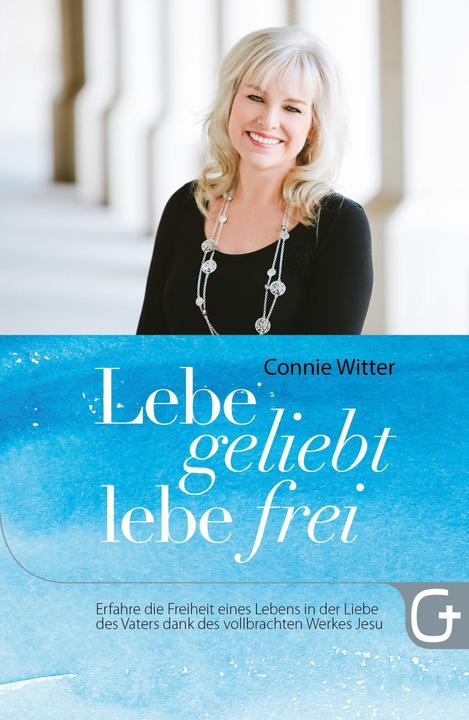 Produktbild Lebe geliebt, lebe frei (Deutsch, Connie Witter, 2018)