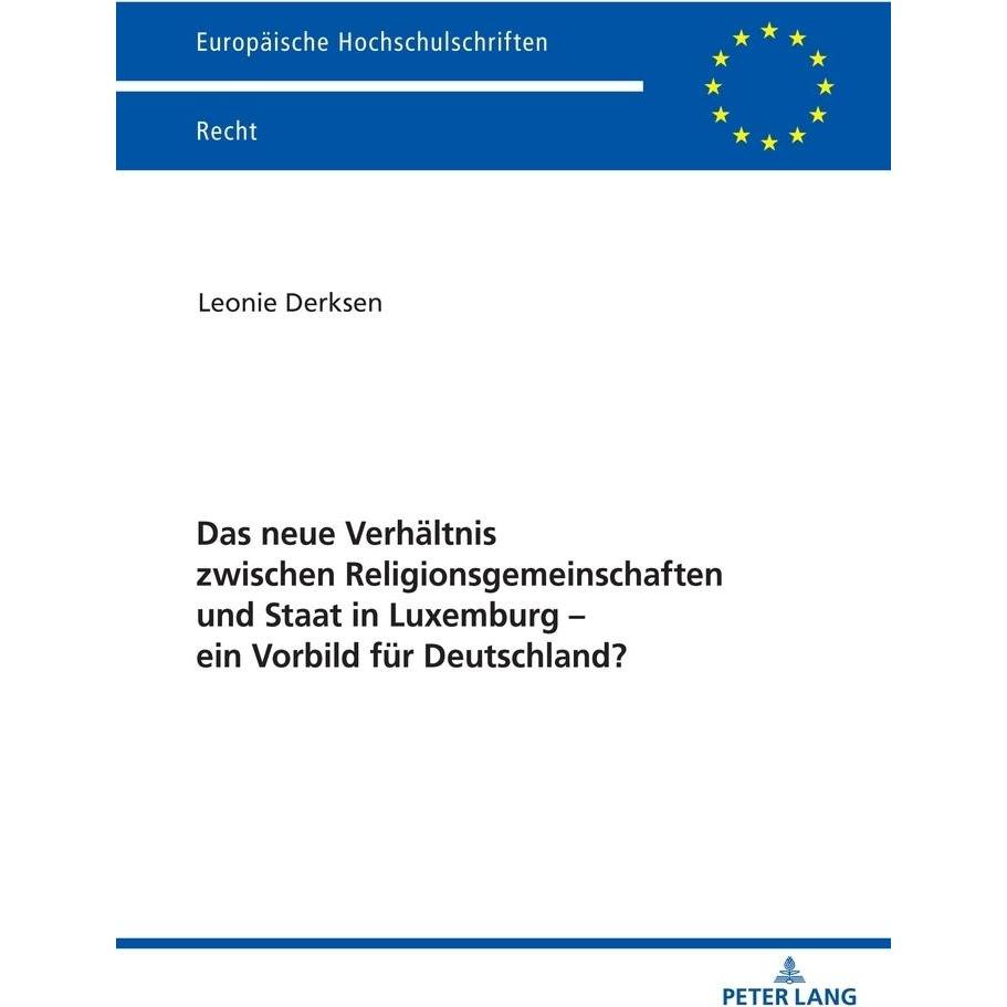 Das neue Verhältnis zwischen Religionsgemeinschaften und Staat in Luxemburg - ein Vorbild für Deutsc, Fachbücher von Leo...