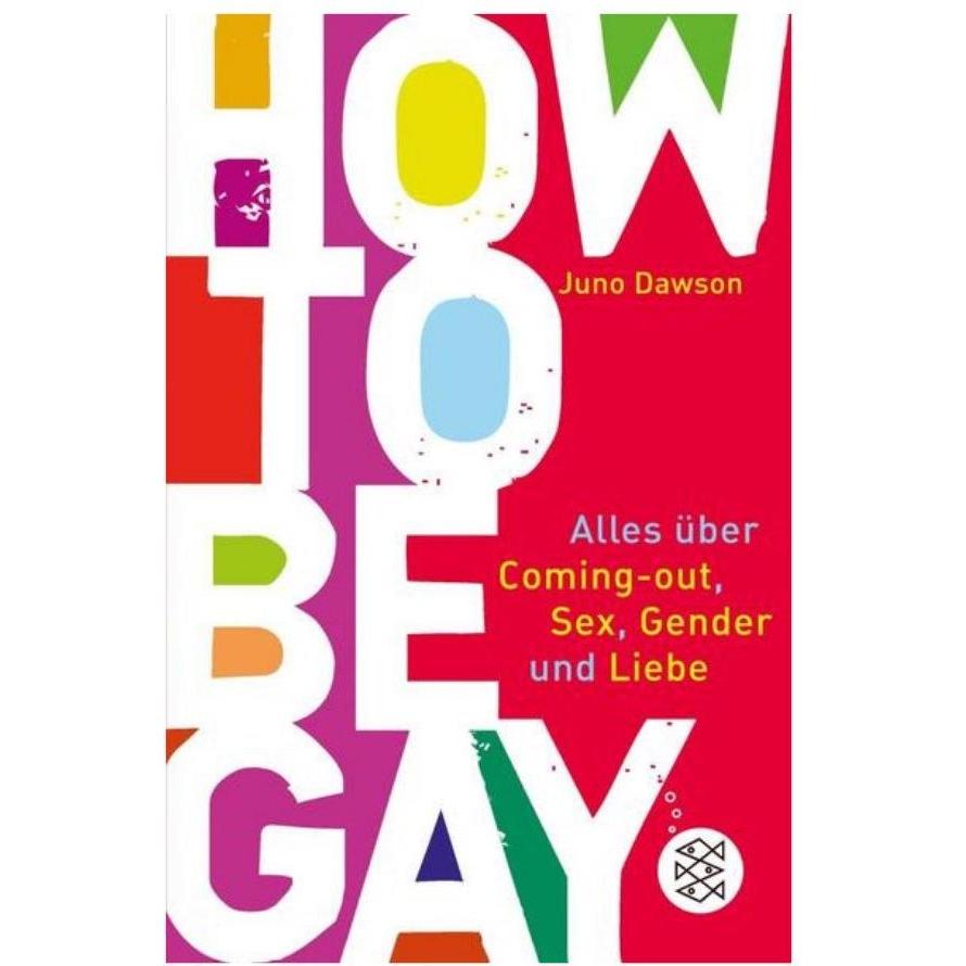 How to Be Gay. Alles über Coming-out, Sex, Gender und Liebe, Kinderbücher von Juno Dawson